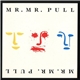 Mr. Mr. - Pull